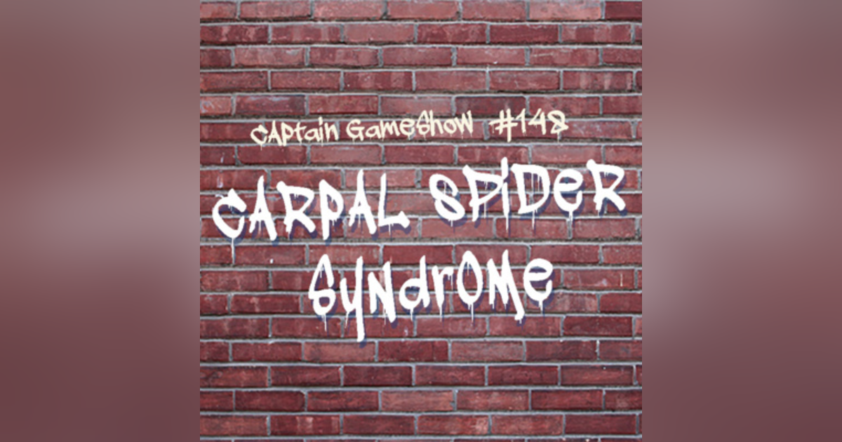 Episode 148: Carpal Spider Syndrome Episode 148: Carpal Spider Syndrome