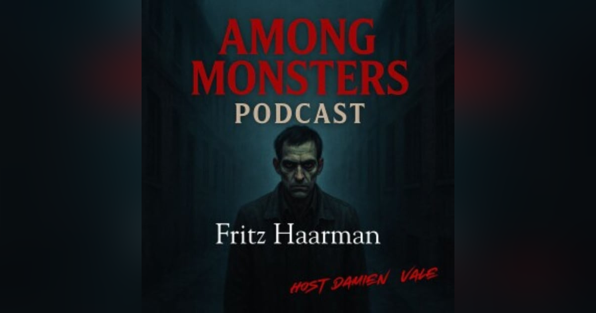 S1E135: Fritz Haarmann: The Butcher of Hanover Who Hunted in the Shadows S1E135: Fritz Haarmann: The Butcher of Hanover Who Hunted in the Shadows