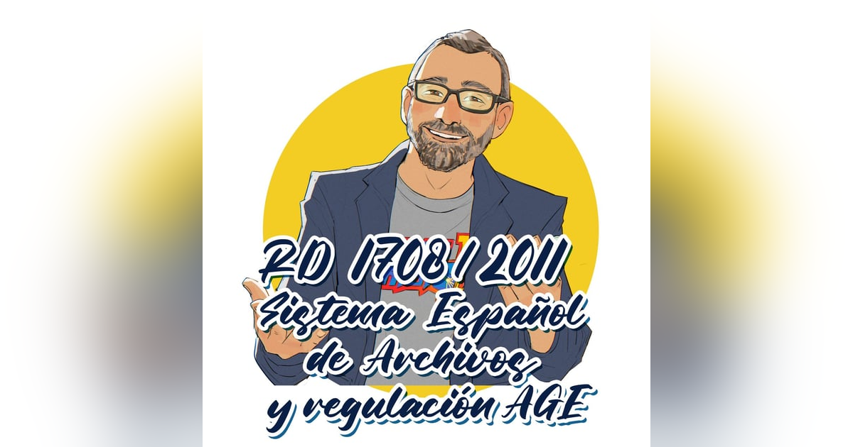 RD 1708/2011 - Sistema Español de Archivos y se regula el Sistema de Archivos de la AGE RD 1708/2011 - Sistema Español de Archivos y se regula el Sistema de Archivos de la AGE