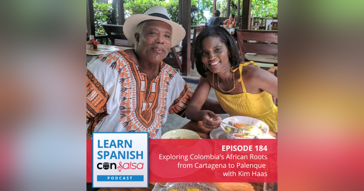 Exploring Colombia's African Roots from Cartagena to Palenque with Kim Haas ♫ 184 Exploring Colombia's African Roots from Cartagena to Palenque with Kim Haas ♫ 184