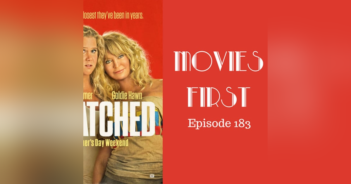 185: Snatched - Movies First with Alex First Episode 183 185: Snatched - Movies First with Alex First Episode 183