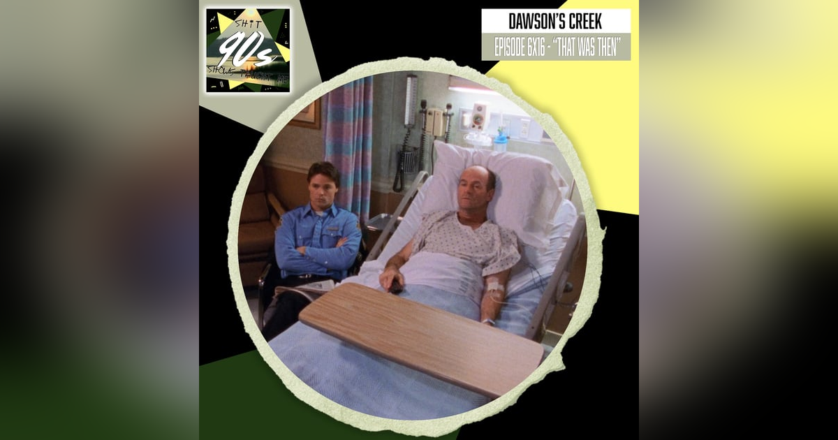 Dawson's Creek: Season 6 Episode 16 - That Was Then Dawson's Creek: Season 6 Episode 16 - That Was Then