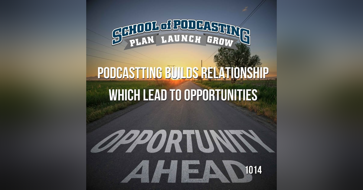Podcasting Build Relationships Which Leads to Opportunities Podcasting Build Relationships Which Leads to Opportunities