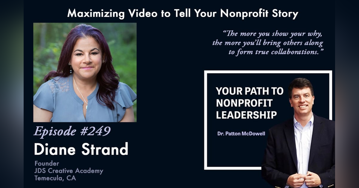 249: Maximizing Video to Tell Your Nonprofit Story (Diane Strand) 249: Maximizing Video to Tell Your Nonprofit Story (Diane Strand)