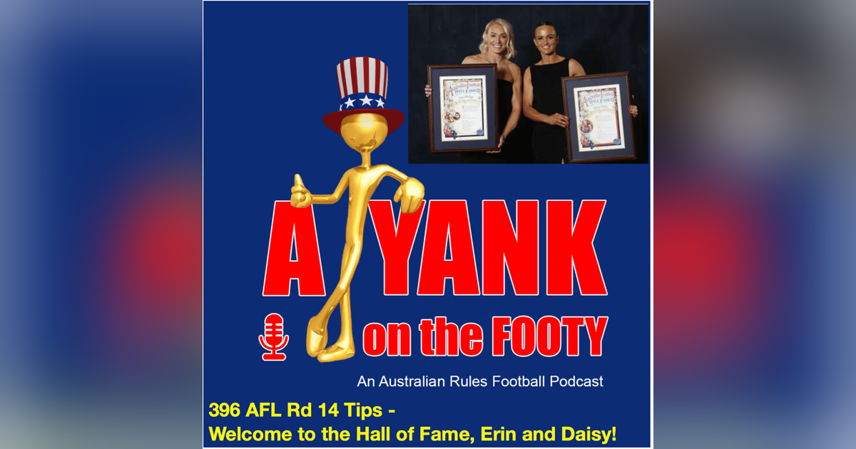 396 - AFL Rd 14 Tips - Welcome to the Hall of Fame, Erin and Daisy! 396 - AFL Rd 14 Tips - Welcome to the Hall of Fame, Erin and Daisy!