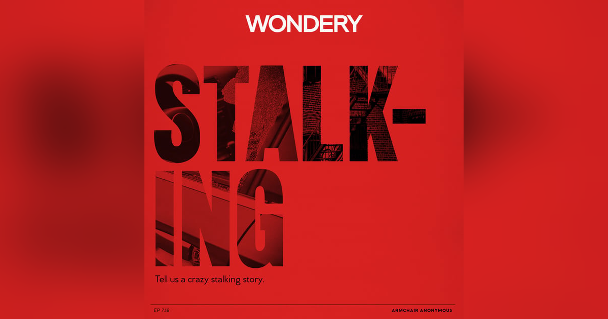 Armchair Anonymous: Stalking (Part 2) Armchair Anonymous: Stalking (Part 2)
