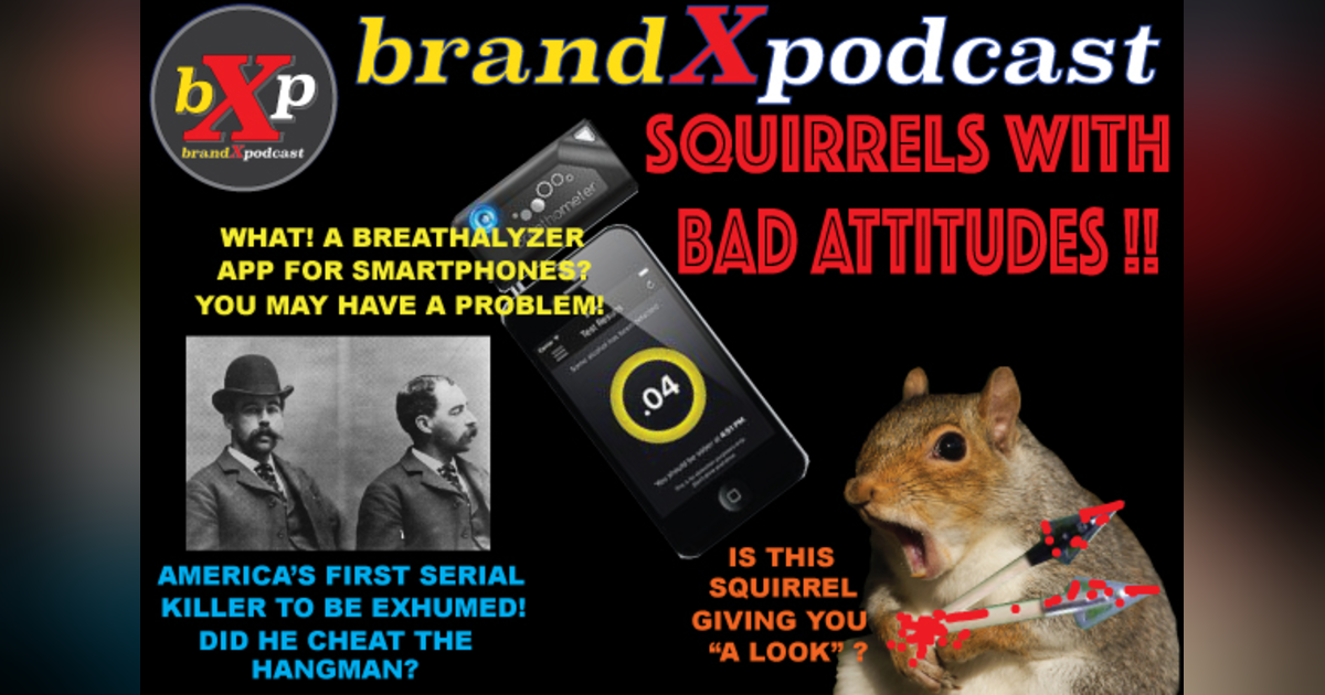 Squirrels With Bad Attitudes | Brand X Podcast 049 Squirrels With Bad Attitudes | Brand X Podcast 049