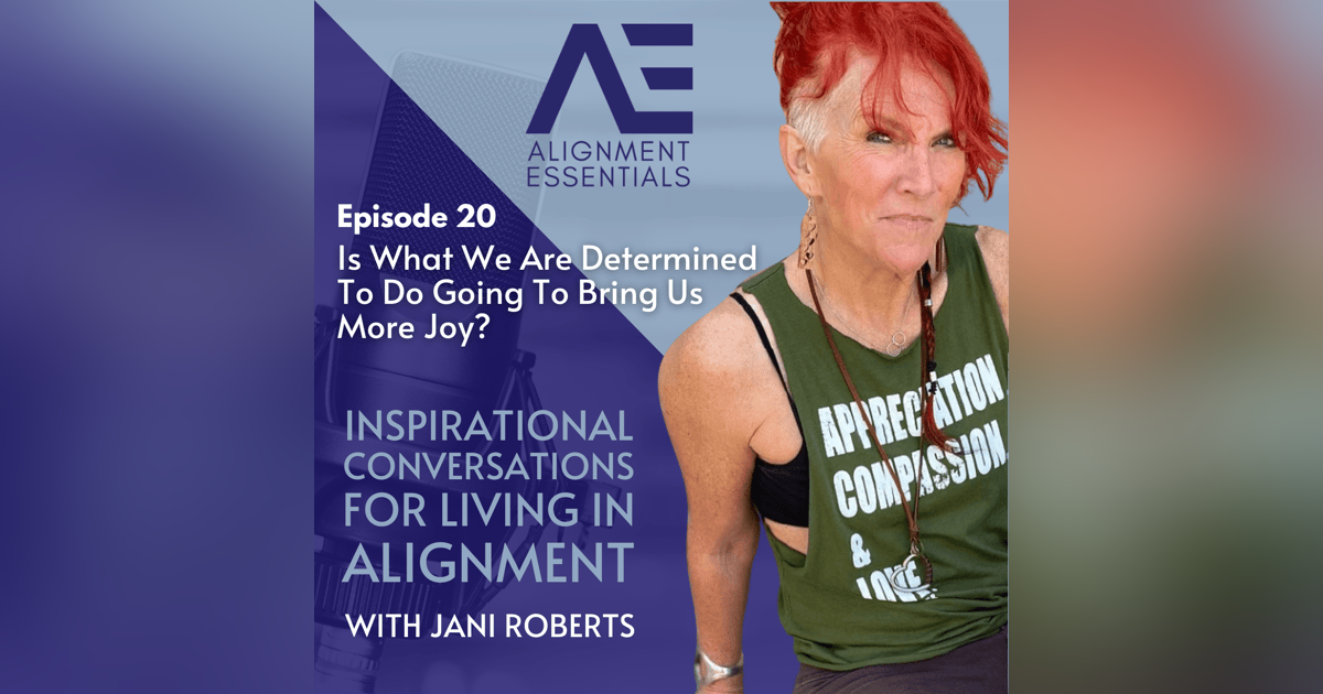 Is What We Are Determined To Do Going To Bring Us More Joy? Is What We Are Determined To Do Going To Bring Us More Joy?