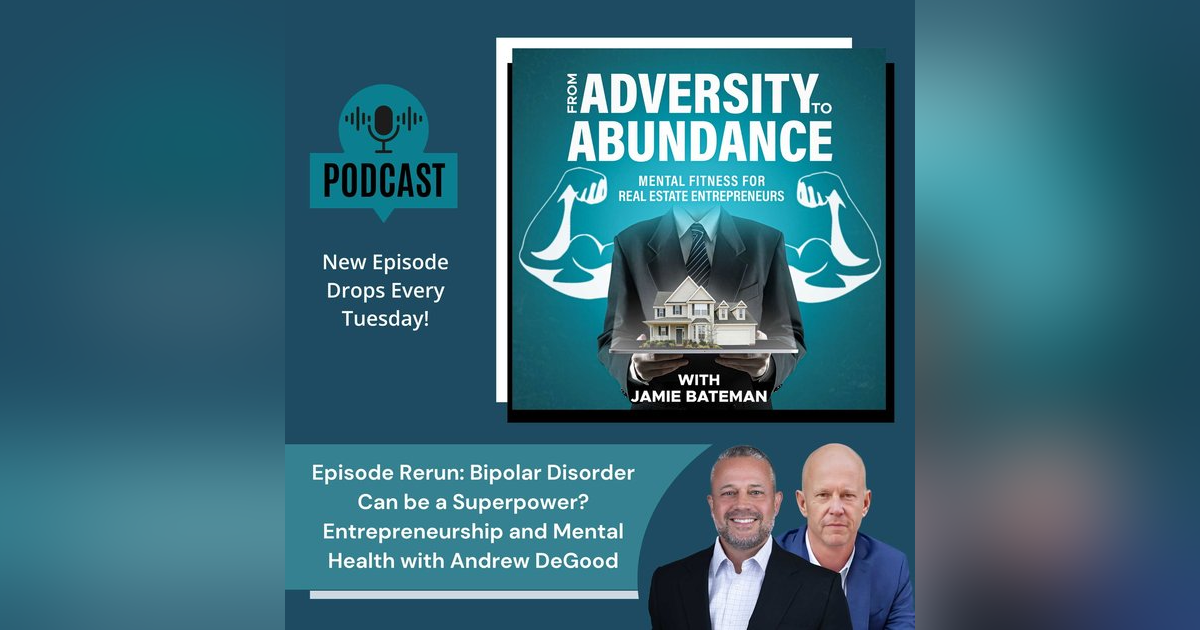 Episode Rerun: Bipolar Disorder Can be a Superpower? Entrepreneurship and Mental Health with Andrew DeGood Episode Rerun: Bipolar Disorder Can be a Superpower? Entrepreneurship and Mental Health with Andrew DeGood