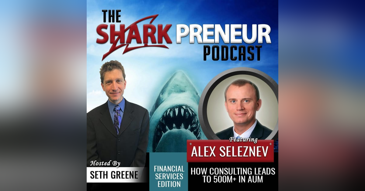 493: How Consulting Leads to 500M+ in AUM with Alex Seleznev 493: How Consulting Leads to 500M+ in AUM with Alex Seleznev