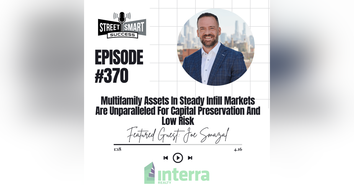 370: Multifamily Assets In Steady Infill Markets Are Unparalleled For Capital Preservation And Low Risk 370: Multifamily Assets In Steady Infill Markets Are Unparalleled For Capital Preservation And Low Risk