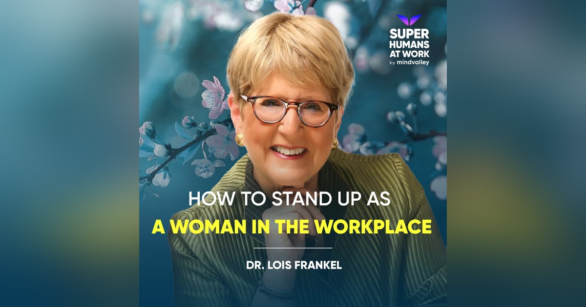 How to Stand Up as a Woman in the Workplace - Lois Frankel How to Stand Up as a Woman in the Workplace - Lois Frankel