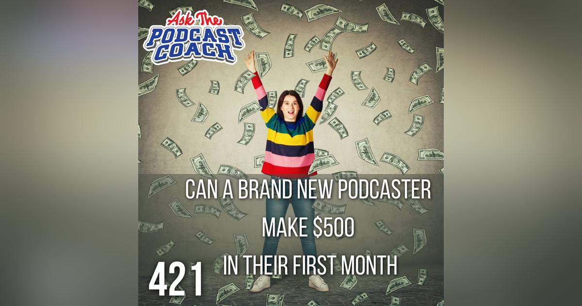 Can a Brand New Podcaster Make $500 In Their First Month? Can a Brand New Podcaster Make $500 In Their First Month?