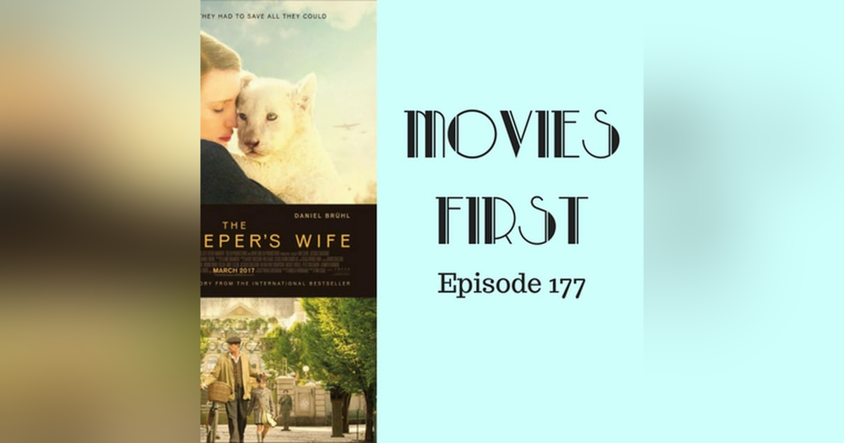 179: The Zookeeper's Wife - Movies First with Alex First Episode 177 179: The Zookeeper's Wife - Movies First with Alex First Episode 177