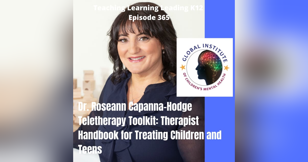 Dr. Roseann Capanna-Hodge - Teletherapy Toolkit: Therapist Handbook for Treating Children and Teens -365 Dr. Roseann Capanna-Hodge - Teletherapy Toolkit: Therapist Handbook for Treating Children and Teens -365