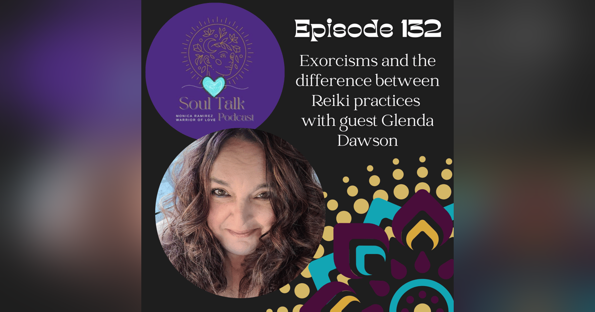 The Soul Talk Episode 132: Exorcisms and the difference between Reiki practices The Soul Talk Episode 132: Exorcisms and the difference between Reiki practices