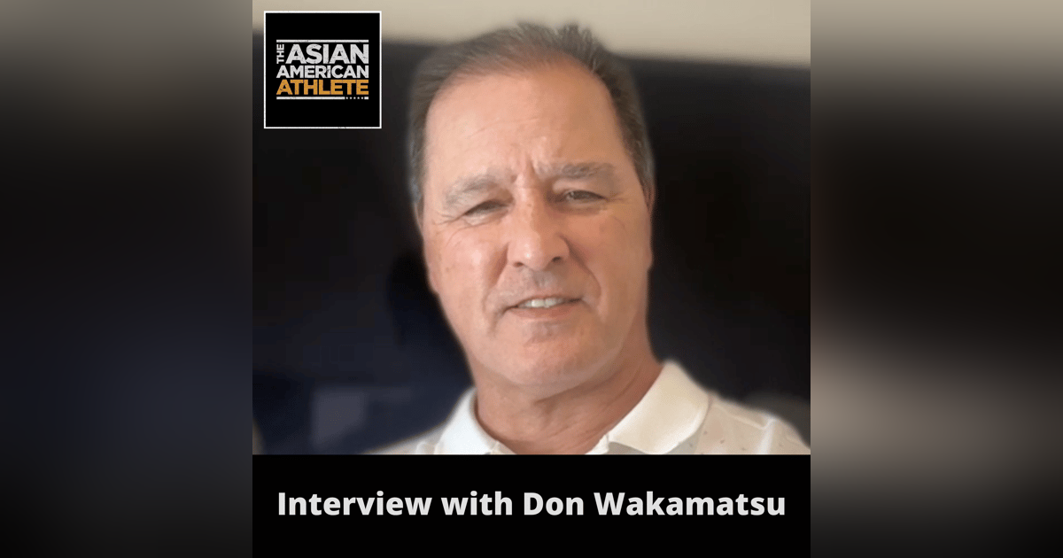 Becoming the First Asian American Manager in Major League Baseball History, Playing & Coaching Pro Baseball, and the Oakland Ballers with Don Wakamatsu Becoming the First Asian American Manager in Major League Baseball History, Playing & Coaching Pro Baseball, and the Oakland Ballers with Don Wakamatsu