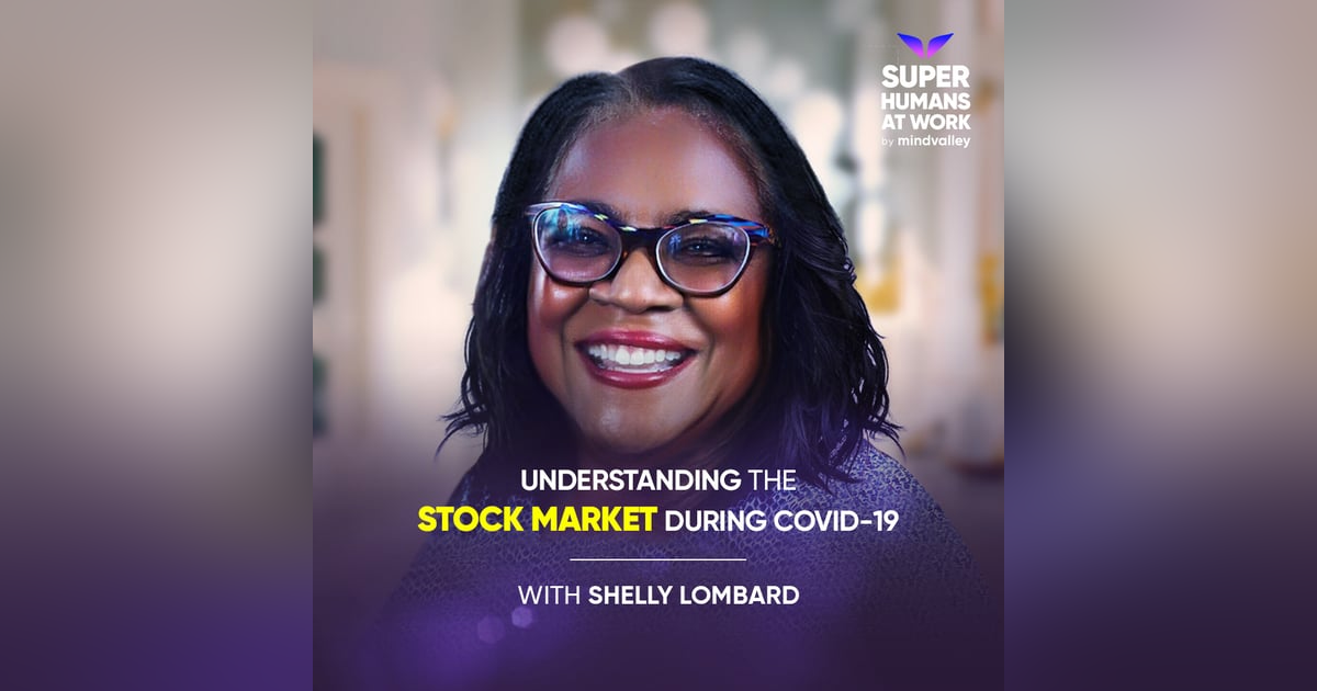 Understanding the Stock Market during Covid-19 - Shelly Lombard Understanding the Stock Market during Covid-19 - Shelly Lombard