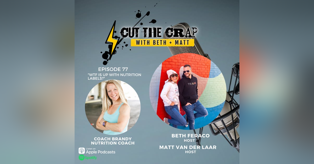 77 - What The F*ck Is Up With Nutrition Labels? With Brandy 77 - What The F*ck Is Up With Nutrition Labels? With Brandy