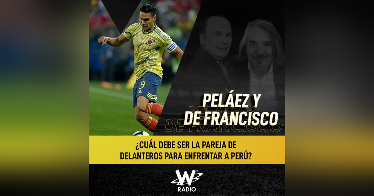 ¿Cuál debe ser la pareja de delanteros para enfrentar a Perú? ¿Cuál debe ser la pareja de delanteros para enfrentar a Perú?