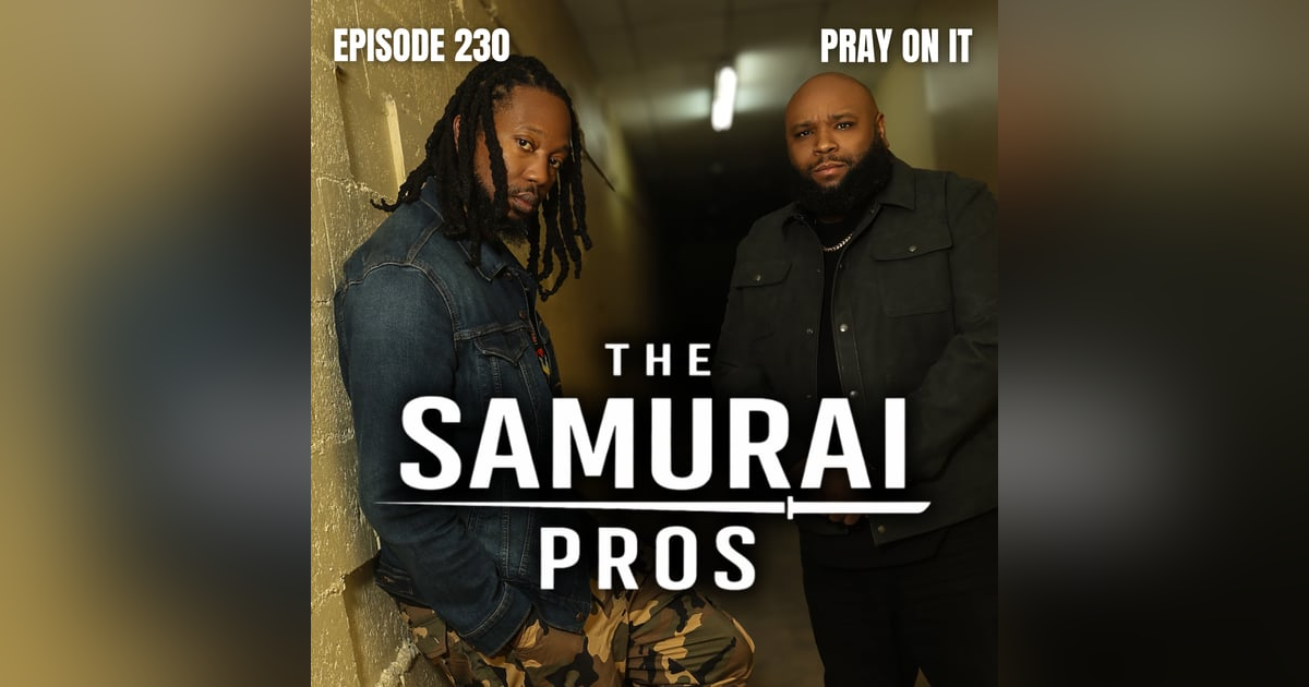 Ep. 230 - Pray On It Ep. 230 - Pray On It
