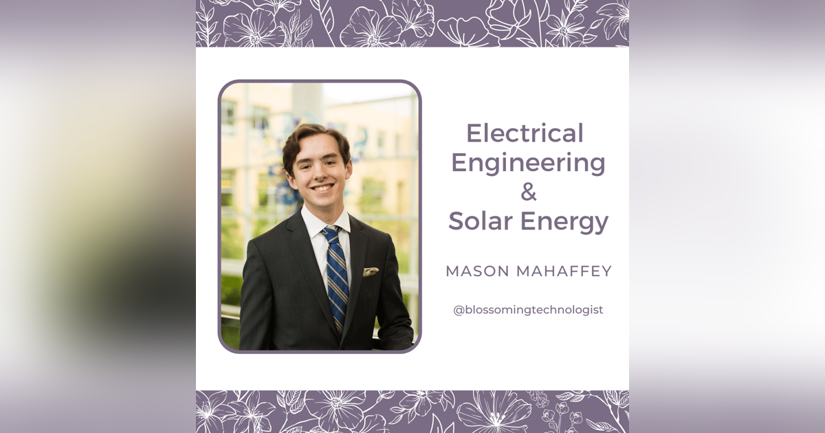 5. Electrical Engineering & Solar Energy with Mason Mahaffey 5. Electrical Engineering & Solar Energy with Mason Mahaffey