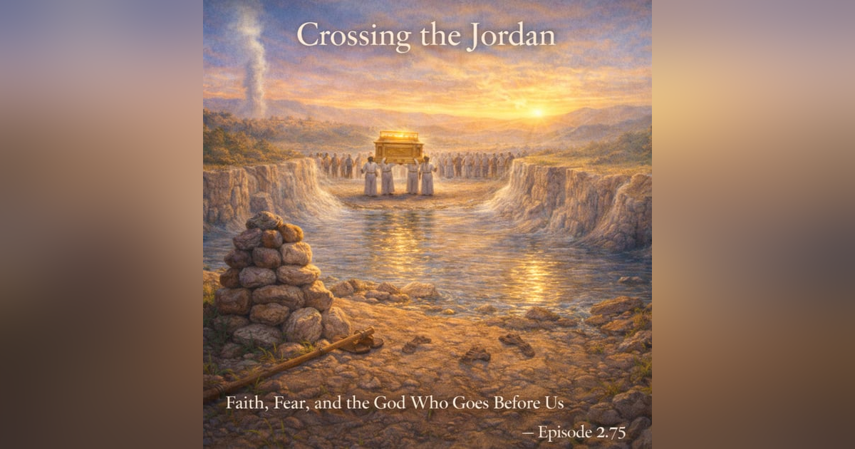 Joshua 3 | Crossing the Jordan: Faith, Fear, and the God Who Goes Before Us Joshua 3 | Crossing the Jordan: Faith, Fear, and the God Who Goes Before Us