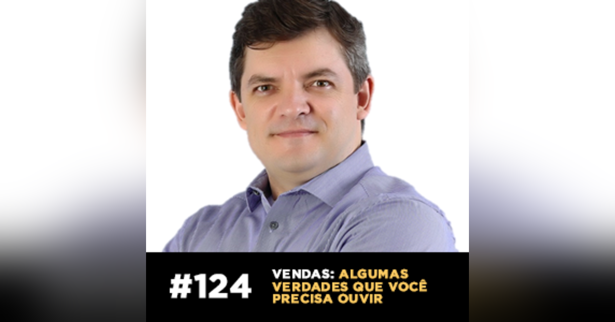 Vendas: algumas verdades que você precisa ouvir — Café com ADM 124 Vendas: algumas verdades que você precisa ouvir — Café com ADM 124