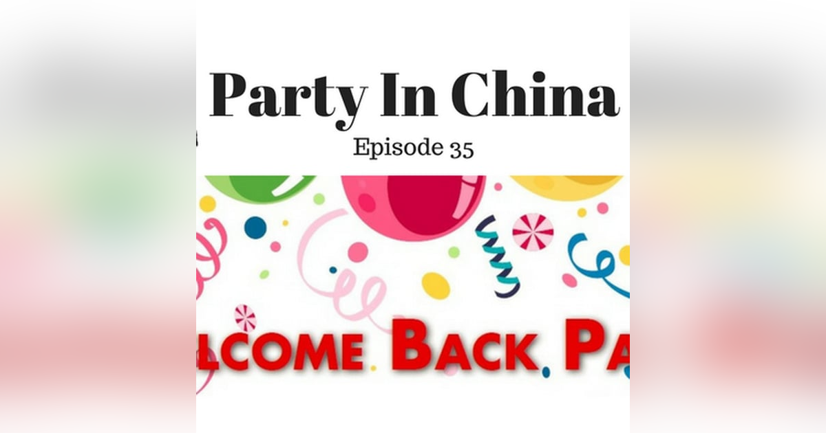 35: Party In China - Episode 35 35: Party In China - Episode 35