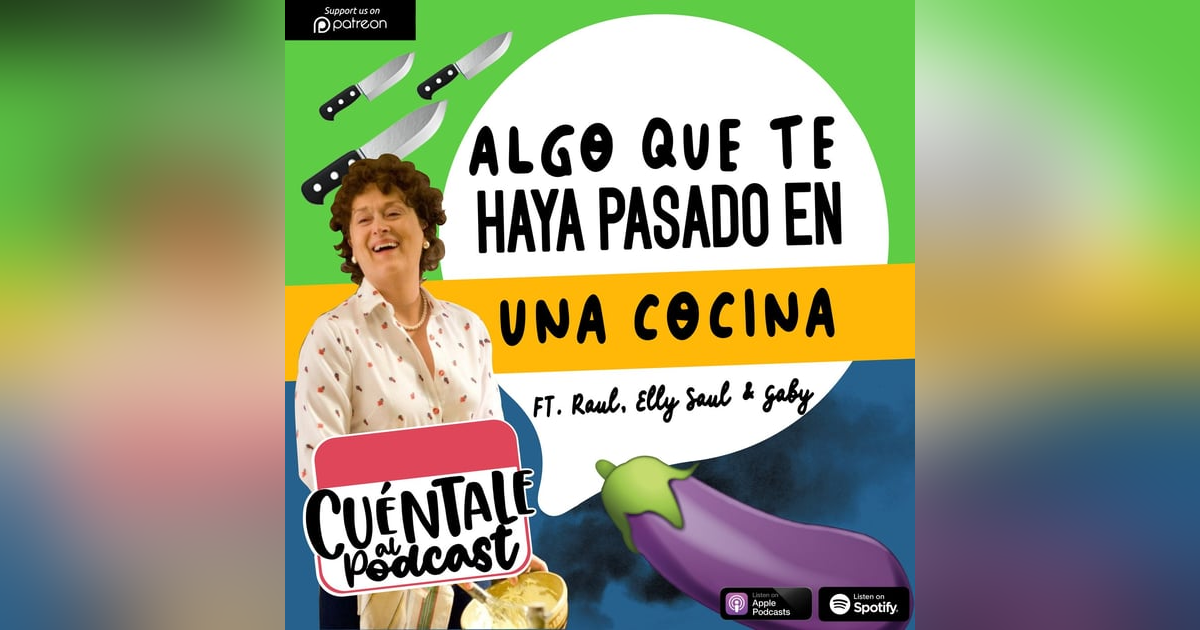 64. Algo que te haya pasado EN UNA COCINA (Ft. Raúl, Elly Saul & Gaby) 64. Algo que te haya pasado EN UNA COCINA (Ft. Raúl, Elly Saul & Gaby)