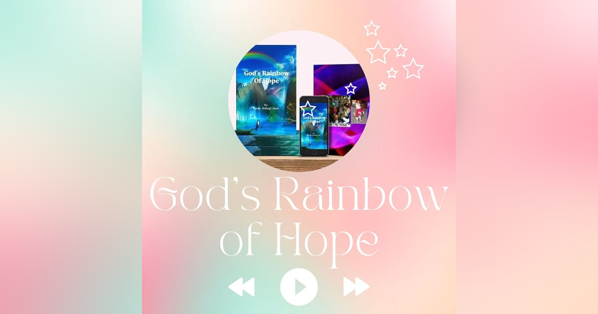 God's Rainbow of Hope with Cindy Boling Clark God's Rainbow of Hope with Cindy Boling Clark