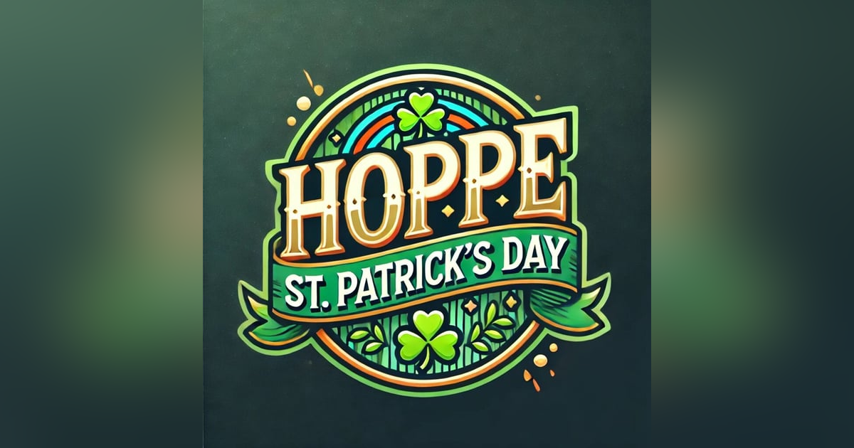 Hoppe St. Patricks Day! (Hoppe Hour With Ryan Hoppe: 3.17.25) Hoppe St. Patricks Day! (Hoppe Hour With Ryan Hoppe: 3.17.25)
