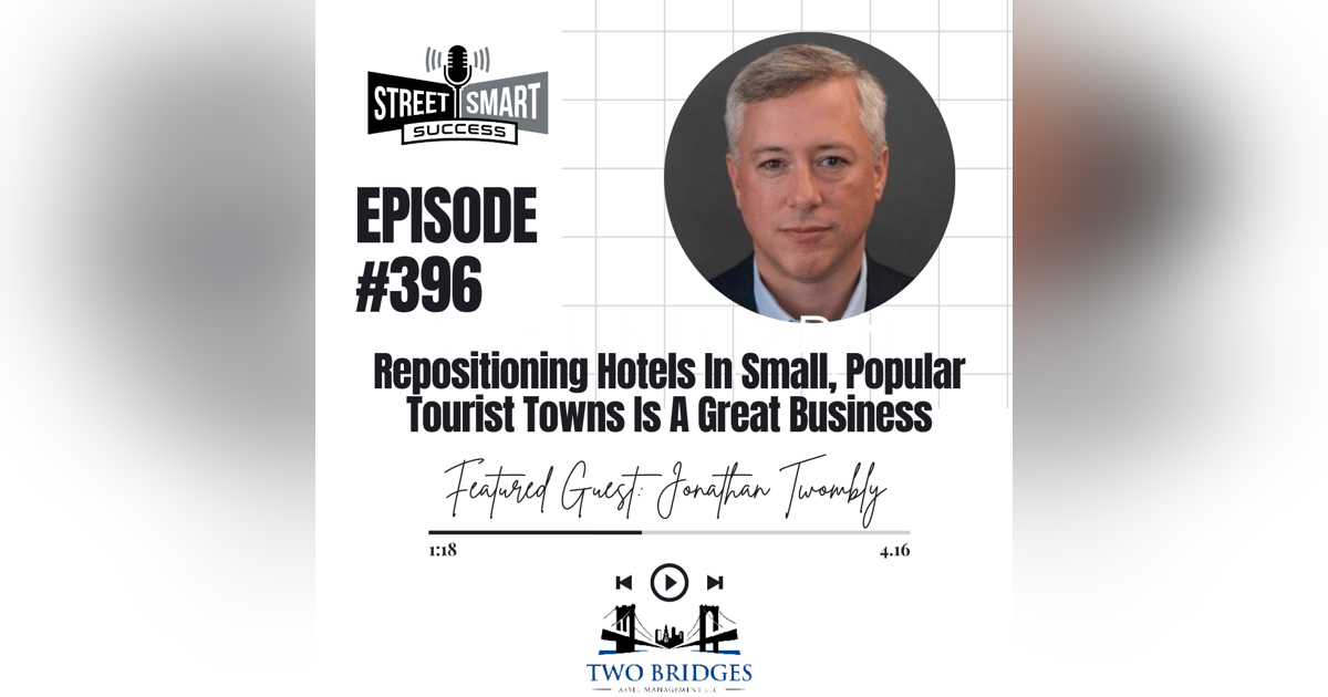 396: Repositioning Hotels In Small, Popular Tourist Towns Is A Great Business 396: Repositioning Hotels In Small, Popular Tourist Towns Is A Great Business
