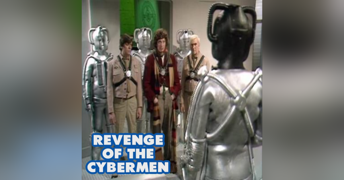 Revenge is a Dish Best Served in Four Parts - "Revenge of the Cybermen" Revenge is a Dish Best Served in Four Parts - "Revenge of the Cybermen"