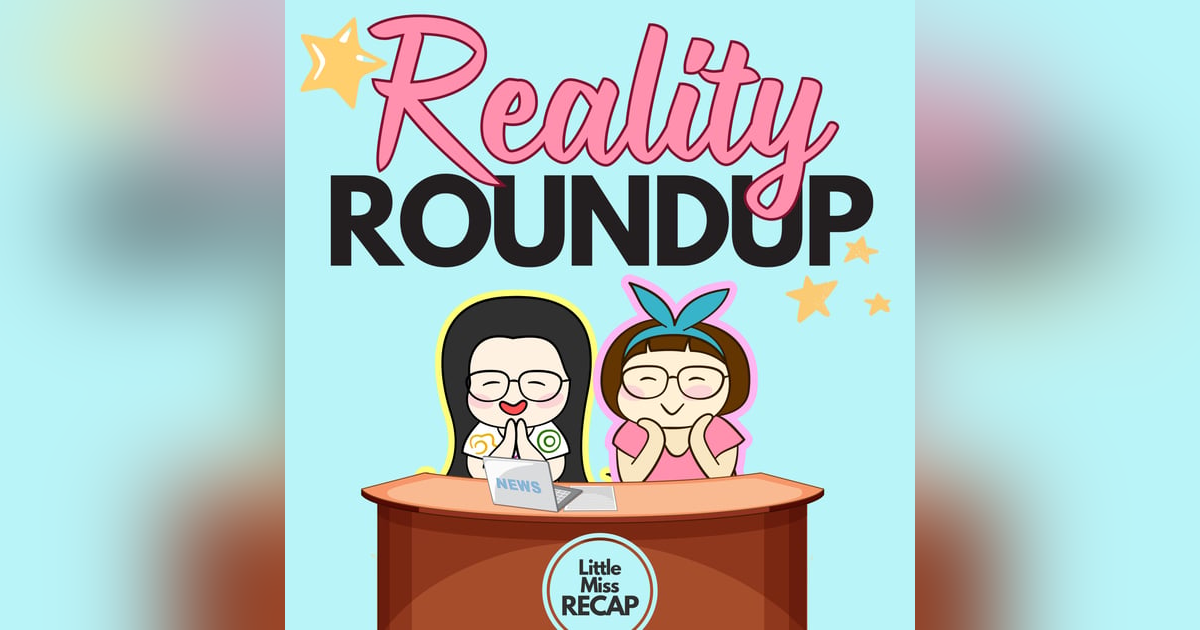 Reality Roundup May 17th, 2025 Reality Roundup May 17th, 2025