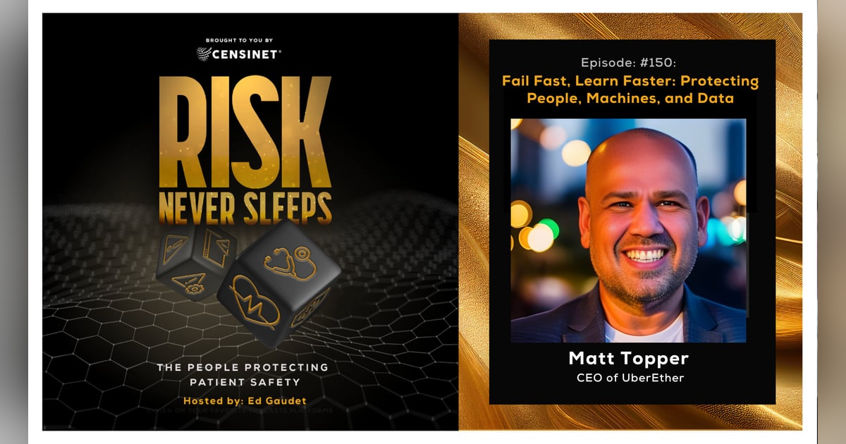 Episode #150. Fail Fast, Learn Faster: Protecting People, Machines, and Data, with Matt Topper, CEO of UberEther Episode #150. Fail Fast, Learn Faster: Protecting People, Machines, and Data, with Matt Topper, CEO of UberEther