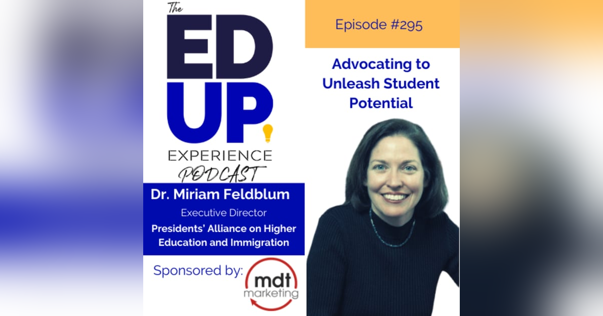 295: Advocating to Unleash Student Potential - with Dr. Miriam Feldblum, Co-Founder & Executive Director, The Presidents’ Alliance 295: Advocating to Unleash Student Potential - with Dr. Miriam Feldblum, Co-Founder & Executive Director, The Presidents’ Alliance