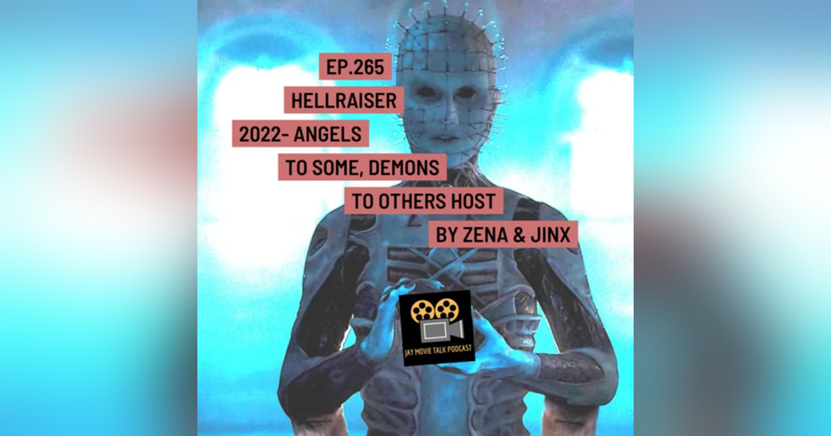 Jay Movie Talk Ep.265 Hellraiser 2022- Angels to some, Demons to others Jay Movie Talk Ep.265 Hellraiser 2022- Angels to some, Demons to others