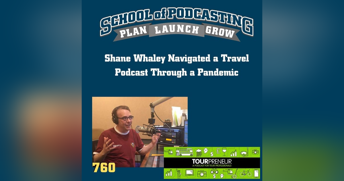 How Shane Whaley Navigated a Travel Podcast Through a Pandemic How Shane Whaley Navigated a Travel Podcast Through a Pandemic