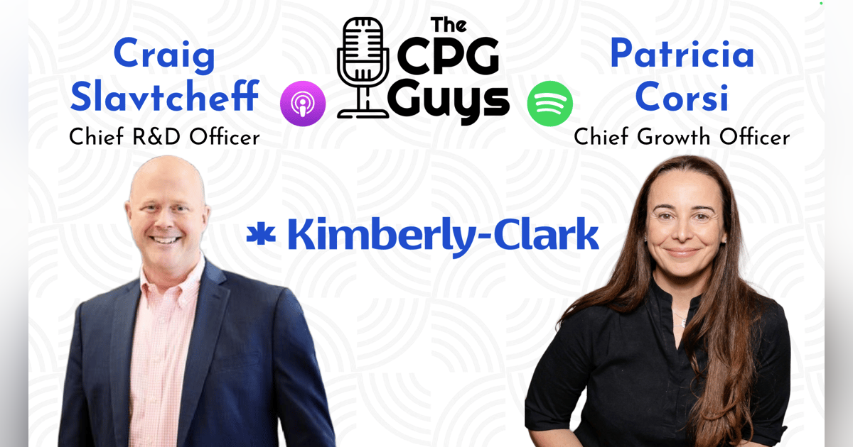 Innovation & Growth with Kimberly-Clark's Patricia Corsi & Craig Slavtcheff Innovation & Growth with Kimberly-Clark's Patricia Corsi & Craig Slavtcheff
