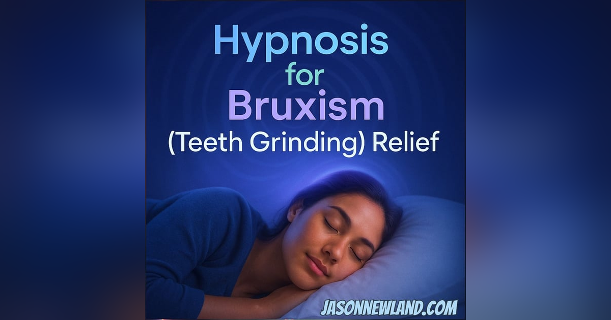 (no music) Hypnosis for Bruxism (Teeth Grinding) Relief | Jason Newland | 11th August 2025 (no music) Hypnosis for Bruxism (Teeth Grinding) Relief | Jason Newland | 11th August 2025