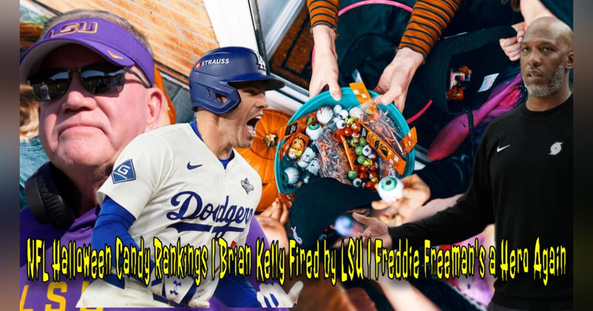 NFL Halloween Candy Rankings | Brian Kelly Fired by LSU | Freddie Freeman's a Hero Again NFL Halloween Candy Rankings | Brian Kelly Fired by LSU | Freddie Freeman's a Hero Again