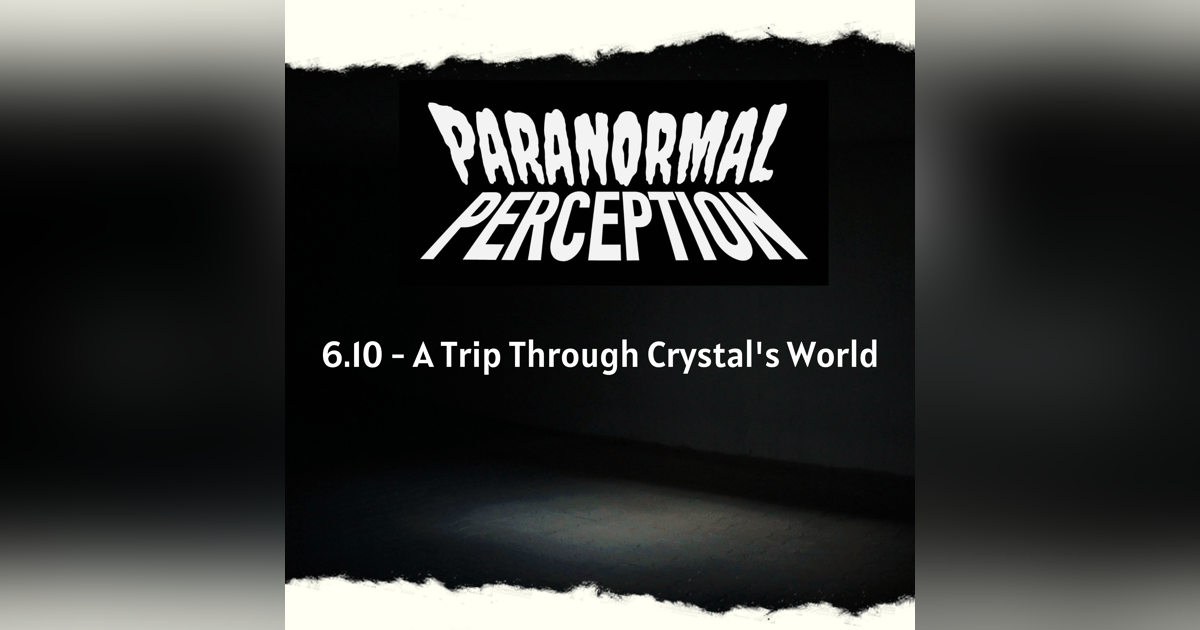 6.10 - A Trip Through Crystal's World 6.10 - A Trip Through Crystal's World