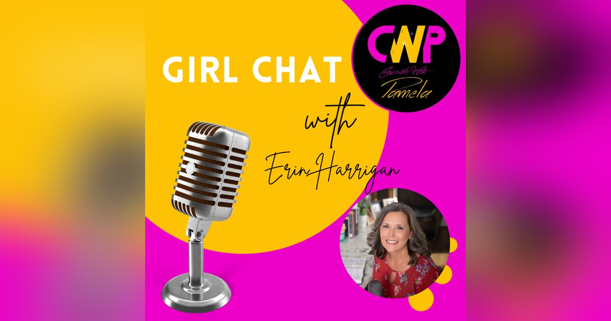 Episode 58 Girl Talk with Erin Harrigan Episode 58 Girl Talk with Erin Harrigan