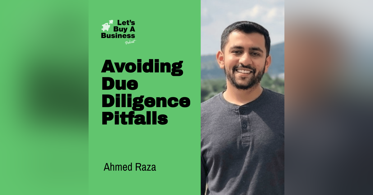 Avoiding Due Diligence Pitfalls with Ahmed Raza Avoiding Due Diligence Pitfalls with Ahmed Raza