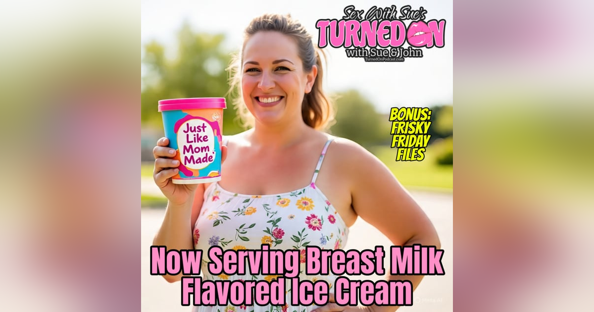 Breast Milk Ice Cream - BONUS - Frisky Friday Files Breast Milk Ice Cream - BONUS - Frisky Friday Files