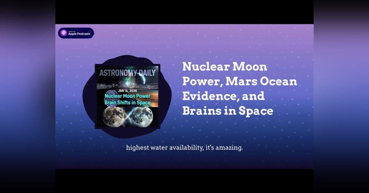 Nuclear Moon Power, Mars Ocean Evidence, and Brains in Space Nuclear Moon Power, Mars Ocean Evidence, and Brains in Space