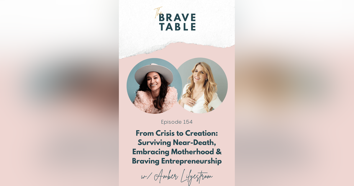 154: From Crisis to Creation: Surviving Near-Death, Embracing Motherhood & Braving Entrepreneurship with Amber Lilyestrom 154: From Crisis to Creation: Surviving Near-Death, Embracing Motherhood & Braving Entrepreneurship with Amber Lilyestrom