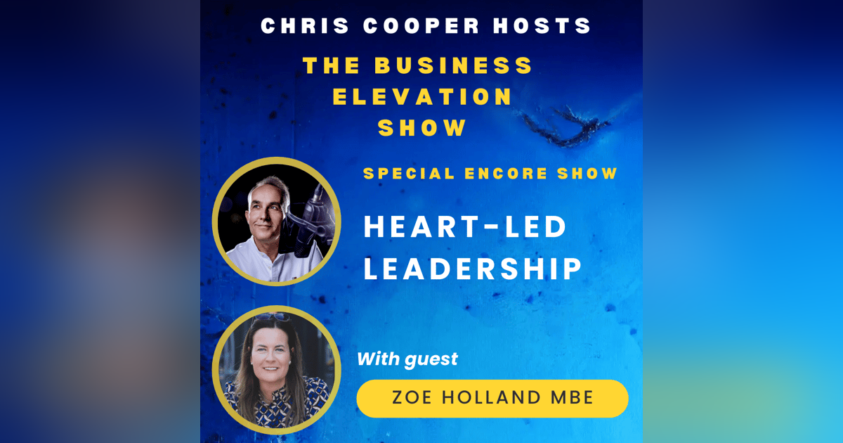 Special Encore: Heart-Led Leadership with Zoe Holland MBE Special Encore: Heart-Led Leadership with Zoe Holland MBE