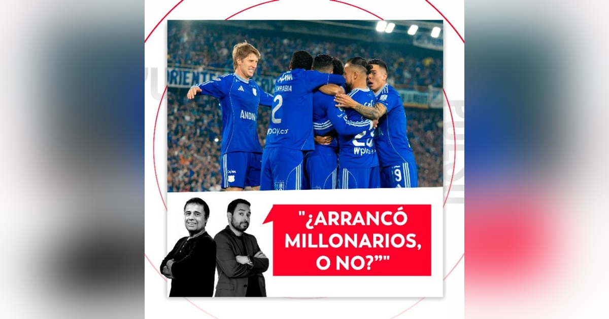 ¿Arrancó Millonarios, o no? ¿Arrancó Millonarios, o no?